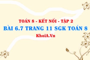 Bài 6.7 trang 11 Toán 8 Kết nối tri thức Tập 2